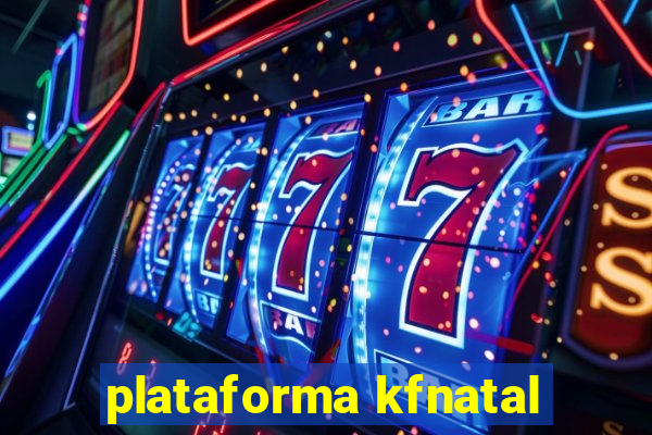 plataforma kfnatal