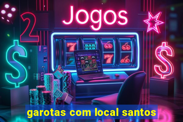 garotas com local santos