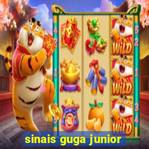 sinais guga junior