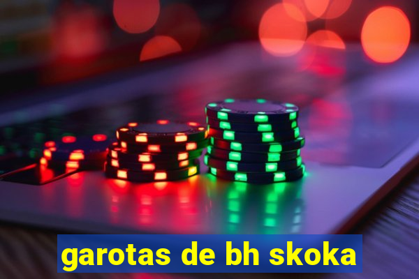 garotas de bh skoka