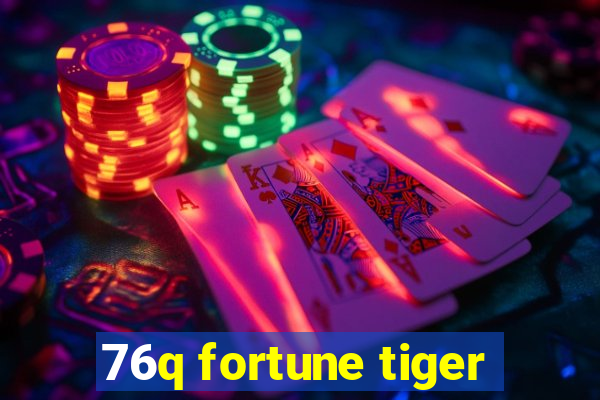 76q fortune tiger