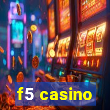 f5 casino