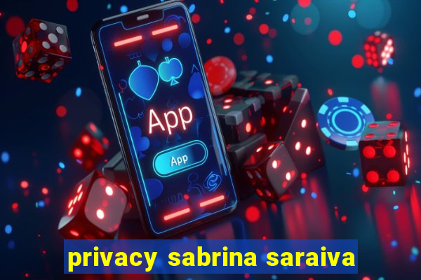 privacy sabrina saraiva