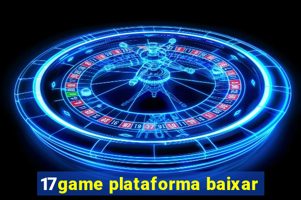 17game plataforma baixar