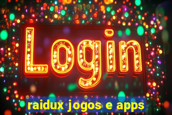 raidux jogos e apps