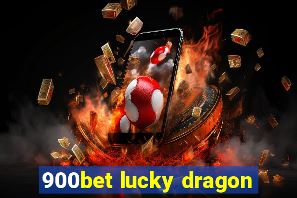 900bet lucky dragon