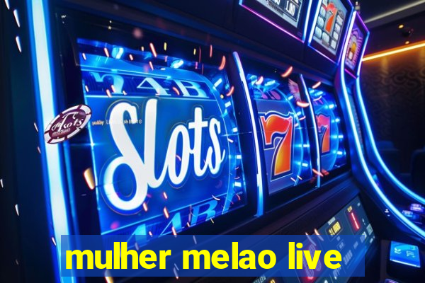 mulher melao live