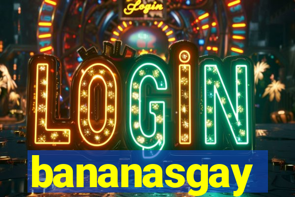 bananasgay