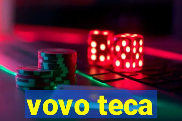 vovo teca