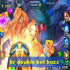 br double bet buzz