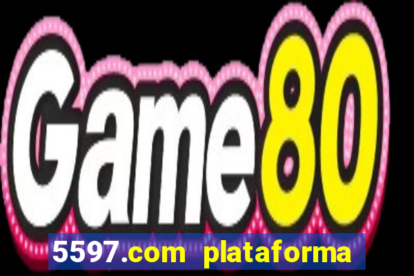 5597.com plataforma de jogos