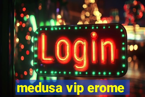 medusa vip erome