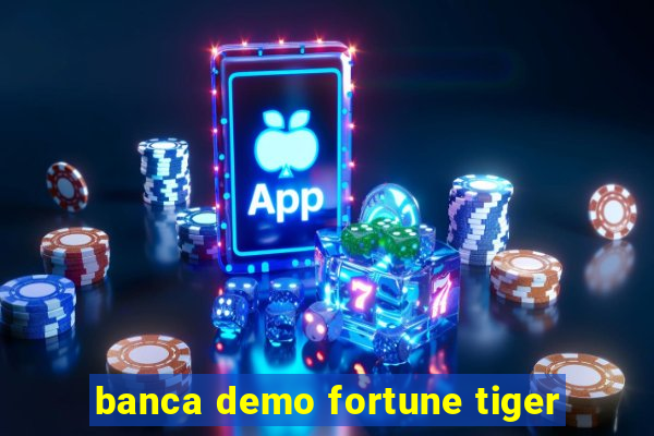 banca demo fortune tiger