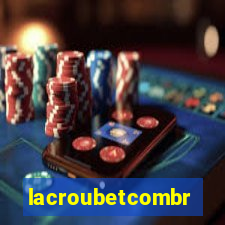 lacroubetcombr