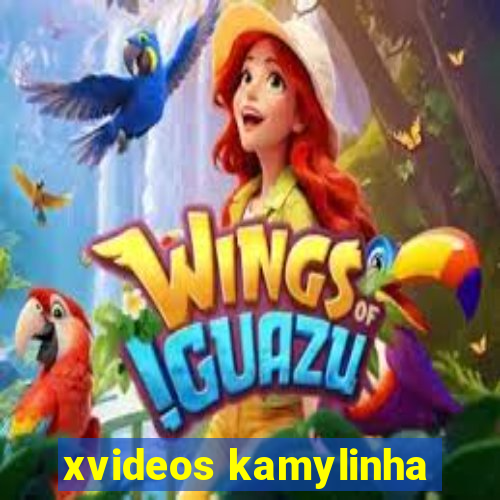 xvideos kamylinha