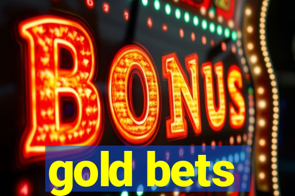 gold bets