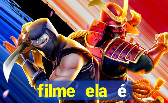 filme ela é demais completo dublado assistir online grátis