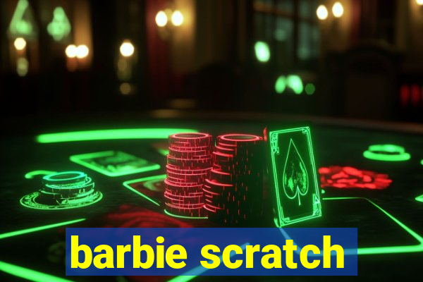 barbie scratch