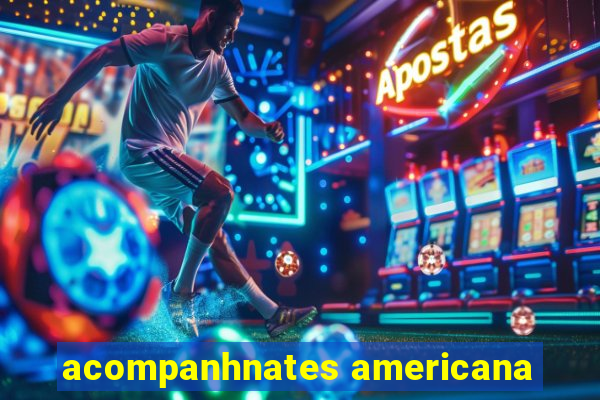 acompanhnates americana