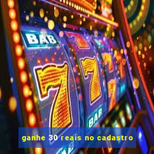 ganhe 30 reais no cadastro