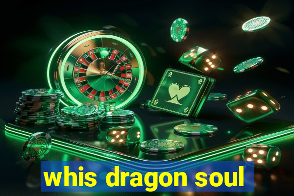 whis dragon soul