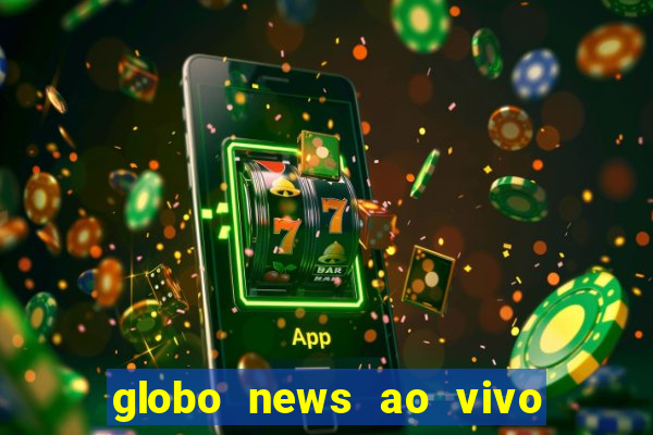 globo news ao vivo mega canais