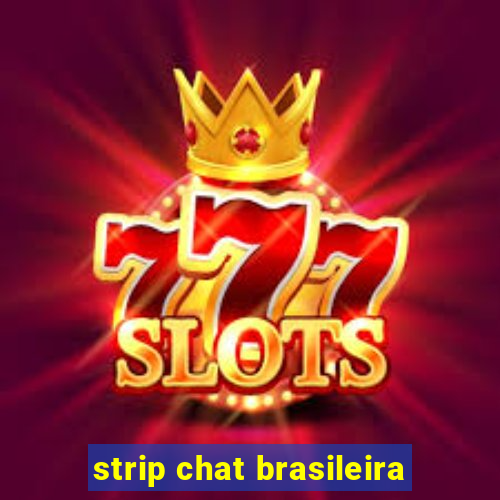 strip chat brasileira