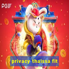 privacy thaissa fit