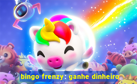 bingo frenzy: ganhe dinheiro