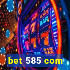 bet 585 com