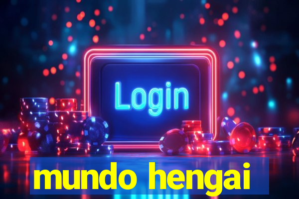 mundo hengai