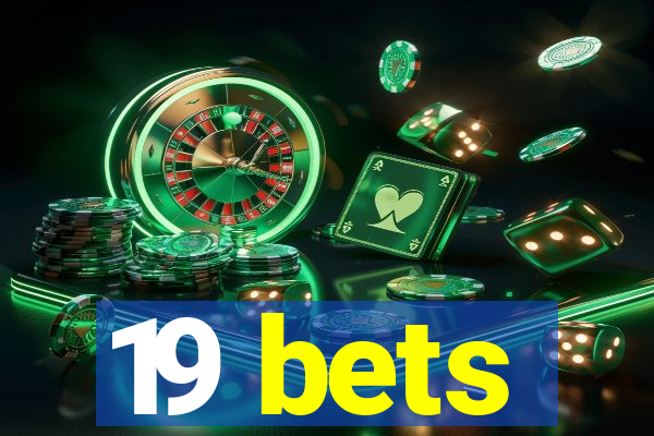 19 bets