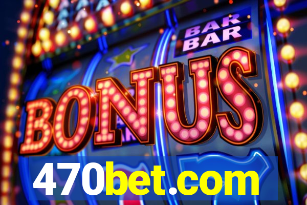 470bet.com