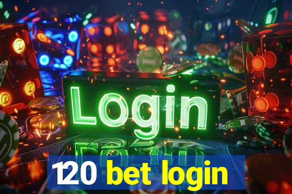 120 bet login