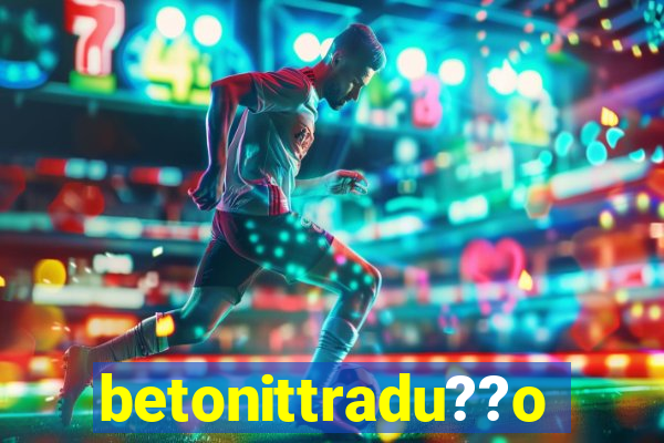 betonittradu??o