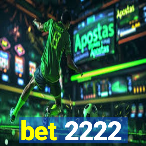 bet 2222