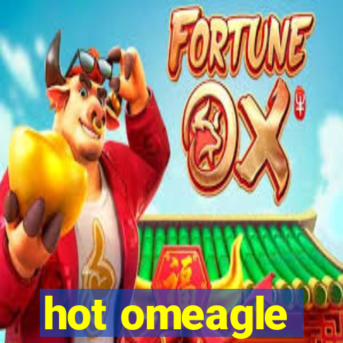 hot omeagle