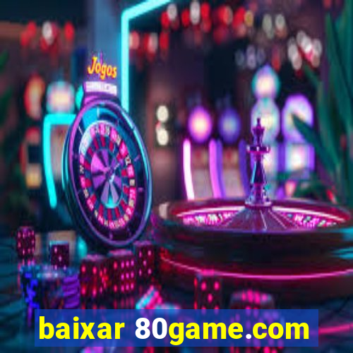 baixar 80game.com