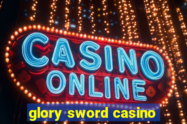 glory sword casino