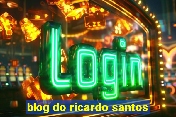 blog do ricardo santos