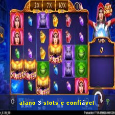 alano 3 slots e confiável