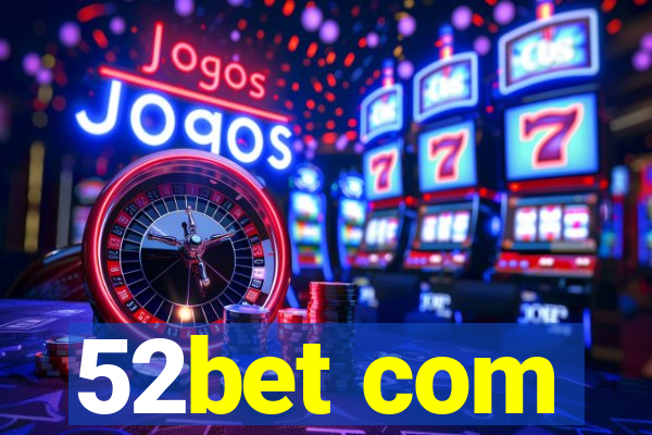 52bet com