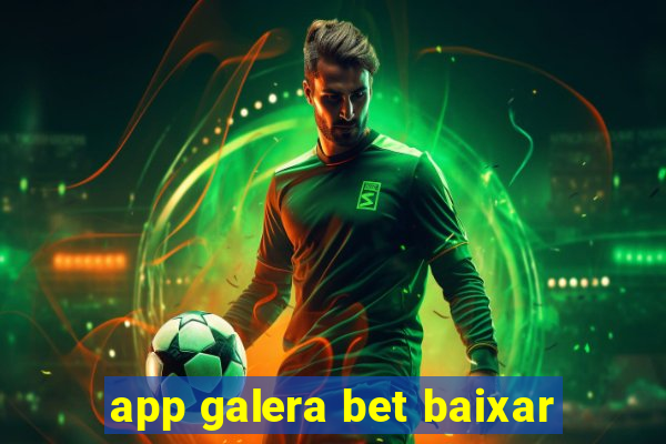 app galera bet baixar