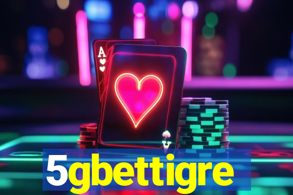 5gbettigre