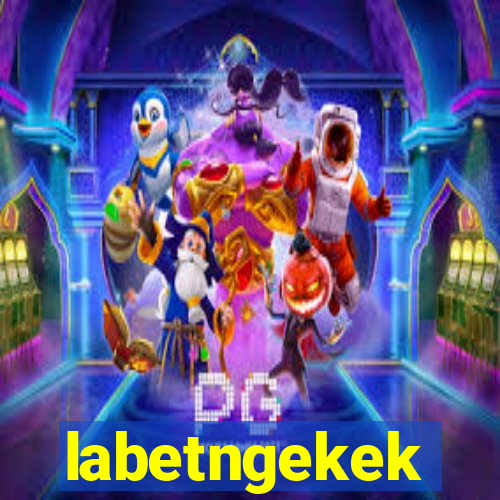 labetngekek