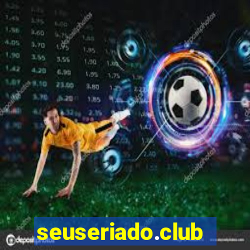 seuseriado.club