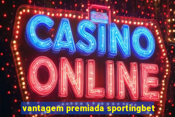 vantagem premiada sportingbet