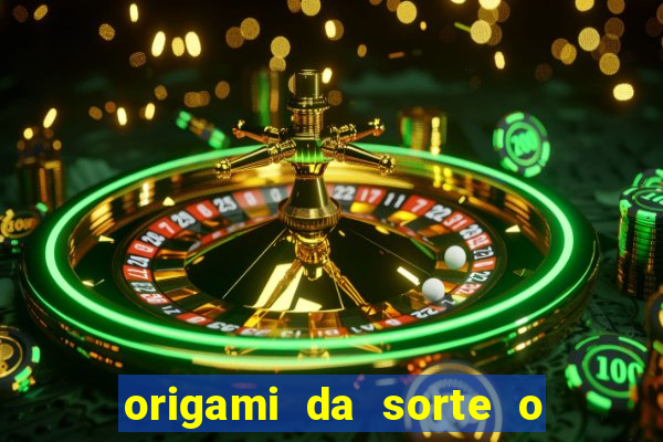 origami da sorte o que escrever