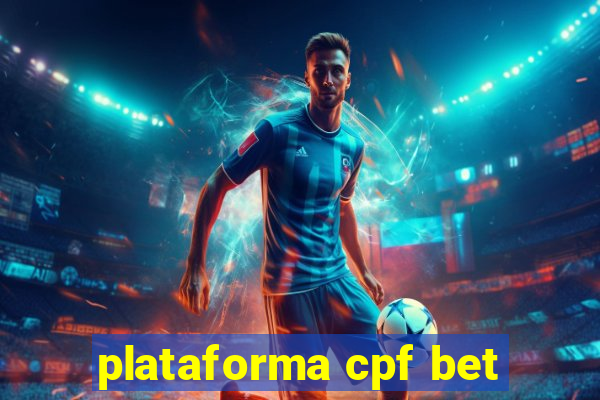 plataforma cpf bet