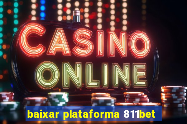 baixar plataforma 811bet